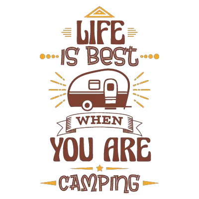 Life is best when you are camping ID: 1578553729591
